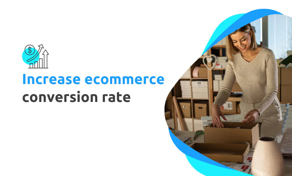 Increase e-commerce conversion rate: 10 proven strategies